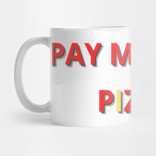 pay me with pizza Mug